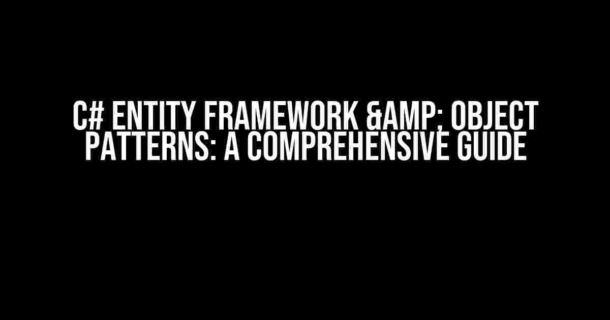 C# Entity Framework & Object Patterns: A Comprehensive Guide