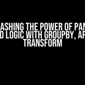 Unleashing the Power of Pandas: Advanced Logic with Groupby, Apply, and Transform