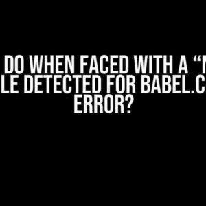 What to do when faced with a “No Babel config file detected for babel.config.js” Error?