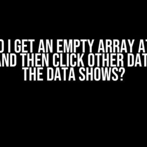 Why Do I Get an Empty Array at First Render and Then Click Other Date Before the Data Shows?